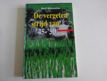 BERT WIERSEMA - DE VERGETEN STRIJD VAN '45 - '50 beschikbaar voor biedingen