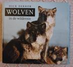 Wolven in de wildernis - Dick Dekker, Ophalen of Verzenden, Zo goed als nieuw, Natuur algemeen, Dick Dekker