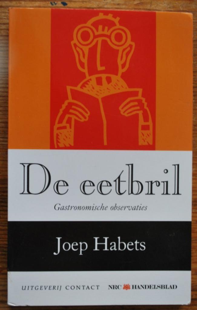 De Eetbril, gastronomische observaties van Joep Habets, Boeken, Kookboeken, Zo goed als nieuw, Voorgerechten en Soepen, Hoofdgerechten