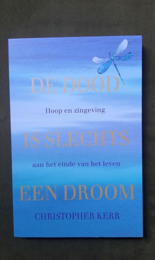 Christopher Kerr - De dood is slechts een droom, Boeken, Psychologie, Zo goed als nieuw, Ophalen of Verzenden