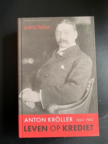 Ariëtte Dekker - Leven op krediet, Anton Kröller