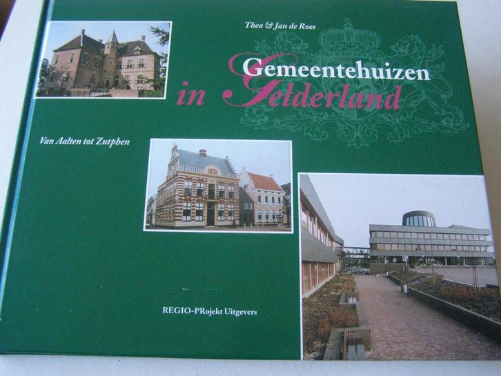 Gemeentehuizen  in Gelderland, Boeken, Geschiedenis | Stad en Regio, Zo goed als nieuw, 20e eeuw of later, Ophalen of Verzenden