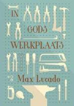 Max Lucado: Gods werkplaats. Hardcover, Boeken, Gelezen, Max Lucado, Ophalen of Verzenden