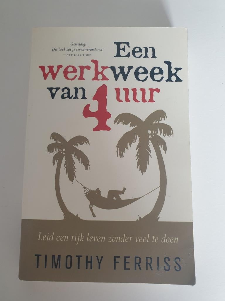Een werkweek van 4 uur - Timothy Ferriss, Boeken, Ophalen of Verzenden, Gelezen, Timothy Ferriss