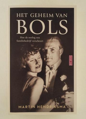 Hendriksma, Martin - Het geheim van Bols / Hoe de oorlog een beschikbaar voor biedingen