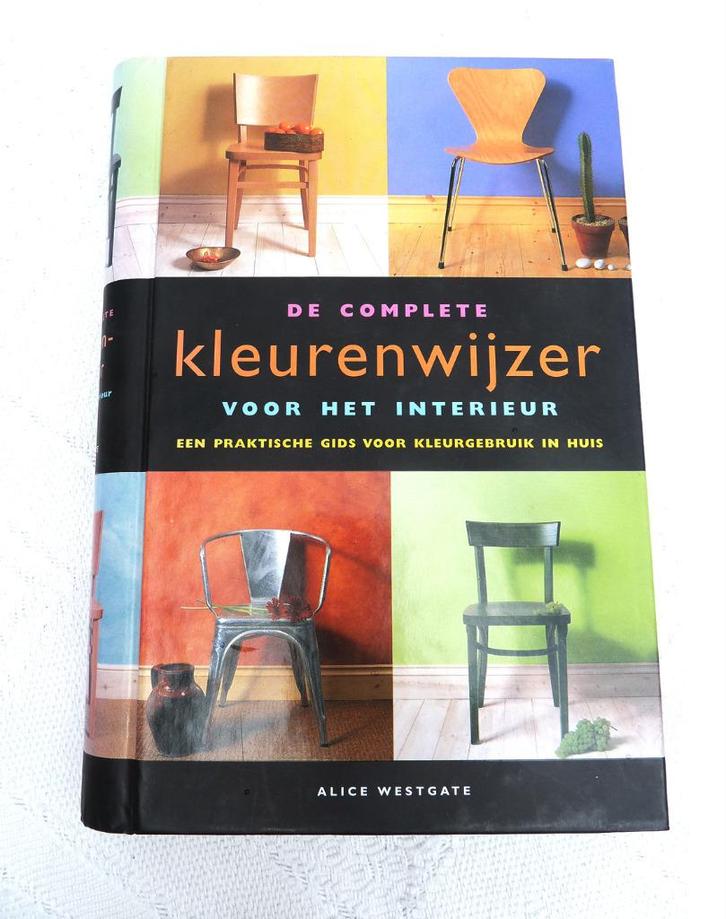 De complete KLEURENWIJZER voor het INTERIEUR –Alice Westgate, Boeken, Wonen en Tuinieren, Zo goed als nieuw, Interieur en Design