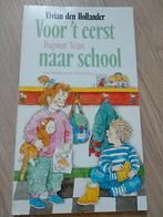 Voor 't eerst naar school - Vivian den Hollander, Jongen of Meisje, Ophalen of Verzenden, Fictie algemeen, Zo goed als nieuw