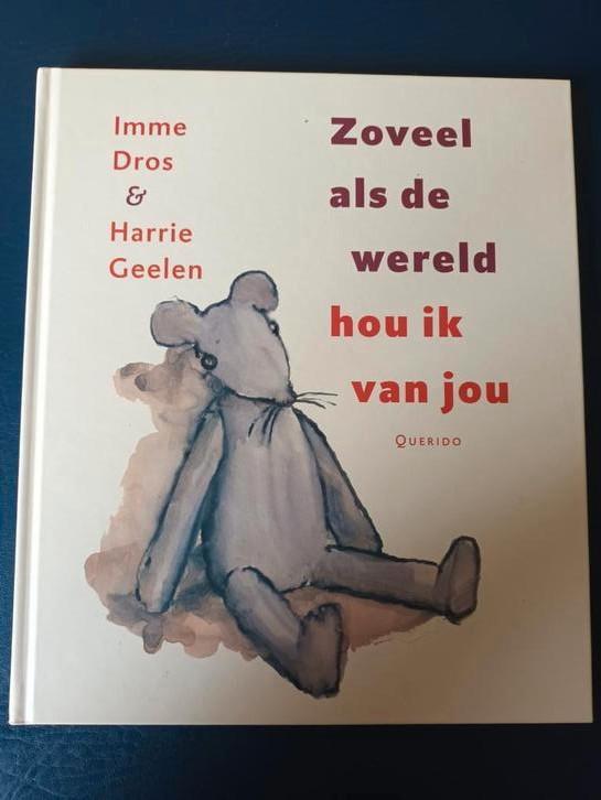 Imme Dros Harrie Geelen  Zoveel als de wereld hou ik van jou, Boeken, Kinderboeken | Jeugd | onder 10 jaar, Gelezen, Fictie algemeen