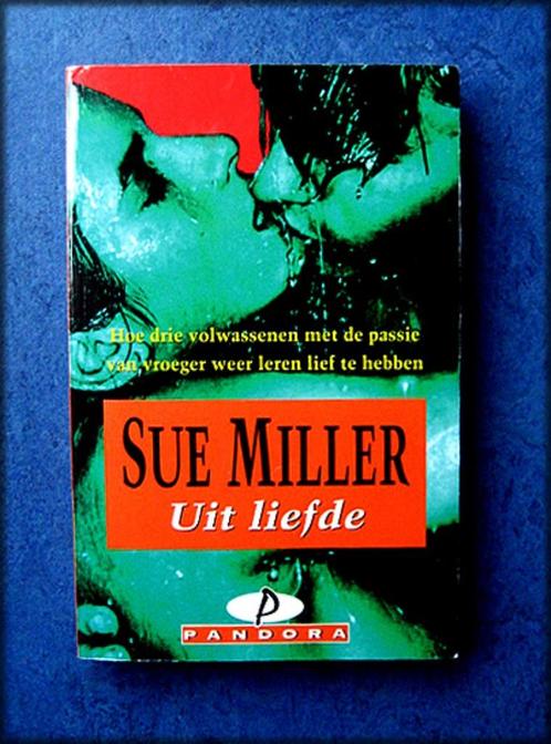 UIT LIEFDE  - Sue Miller - Sue is de auteur van de bestselle, Boeken, Esoterie en Spiritualiteit, Zo goed als nieuw, Achtergrond en Informatie