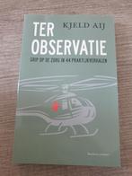 Ter Observatie - Kjeld Aij, Ophalen of Verzenden, Gelezen, Kjeld Aij