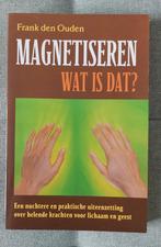 Magnetiseren - Wat is dat? Frank den Ouden, Gelezen, Achtergrond en Informatie, Frank den Ouden, Spiritualiteit algemeen
