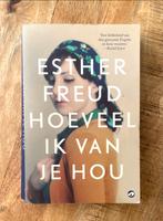 Esther Freud - Hoeveel ik van je hou, Ophalen of Verzenden, Zo goed als nieuw, Nederland, Esther Freud