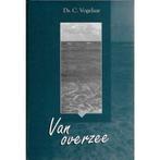 Ds. C. Vogelaar: Van overzee, Boeken, Ophalen of Verzenden, Gelezen, Ds. C. Vogelaar, Christendom | Protestants