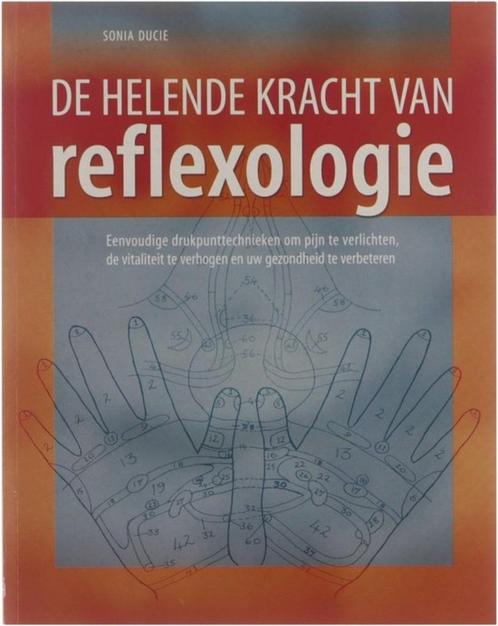 De helende kracht van reflexologie - Sonia Ducie, Boeken, Psychologie, Zo goed als nieuw, Verzenden