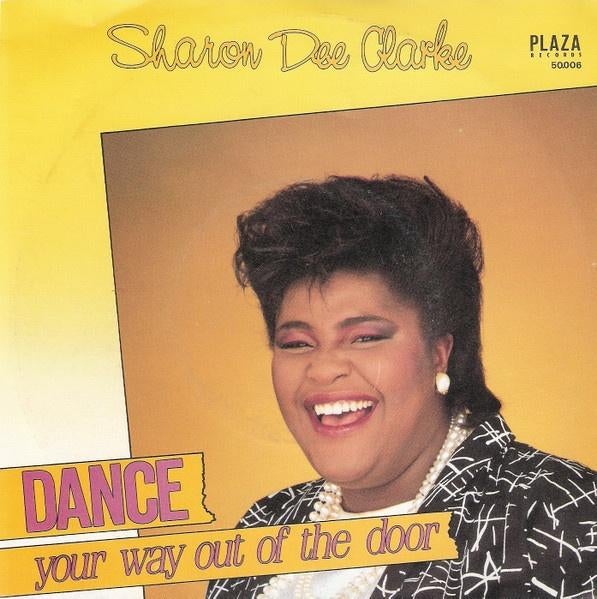 Sharon Dee Clarke – Dance Your Way Out Of The Door (1986), Gebruikt, 7 inch, Single, Dance