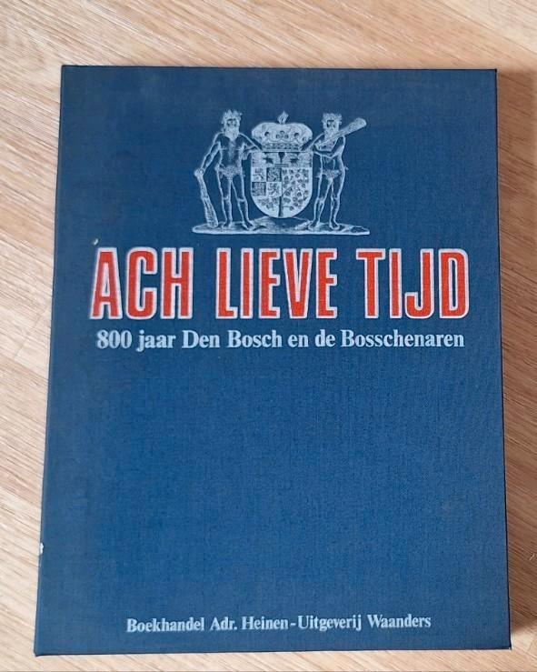 Ach lieve tijd, 800 jaar Den Bosch en de Bosschenaren – boek, Boeken, Geschiedenis | Stad en Regio, Gelezen, Ophalen of Verzenden