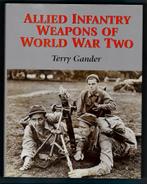 Allied Infantry Weapons World War Two (Tweede Wereldoorlog), Gelezen, Terry Gander, Ophalen of Verzenden, Tweede Wereldoorlog