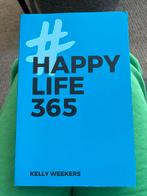 Kelly Weekers - Happy Life 365, Persoonlijkheidsleer, Ophalen of Verzenden, Zo goed als nieuw, Kelly Weekers