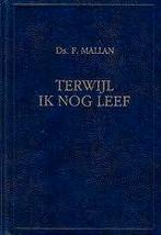 Terwijl ik nog leef Ds F MALLAN 90659501753, Boeken, Ophalen of Verzenden, Zo goed als nieuw, Ds F MALLAN, Christendom | Protestants