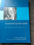 Assertief op het Werk - Carola van Dijk (Zo goed als nieuw), Ophalen of Verzenden, Zo goed als nieuw, Overige onderwerpen, Carola van Dijk