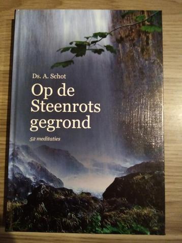 Ds. A. Schot - Op de Steenrots gegrond 