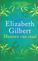 MANNEN VAN STAAL DOOR ELIZABETH GILBERT, Boeken, MANNEN VAN STAAL, Ophalen of Verzenden, Zo goed als nieuw, Amerika