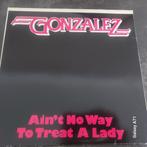 12 inch Maxisingel Gonzalez - Ain't No Way To Treat A Lady, Ophalen of Verzenden, 12 inch, Disco