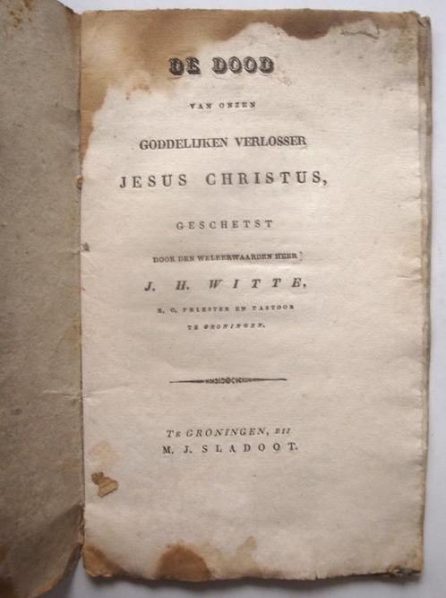 J.H. Witte 1830 De dood van onzen Goddelijken Verlosser Jesu, Antiek en Kunst, Antiek | Boeken en Bijbels, Ophalen of Verzenden