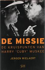 De missie De Kruispunten van Harry "Cuby" Muskee GESIGNEERD!, Boeken, Biografieën, Zo goed als nieuw, Jeroen Wielaert, Verzenden