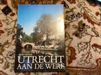 UTRECHT AAN DE WERF - Over de werven langs de grachten, Boeken, Ophalen of Verzenden, Zo goed als nieuw