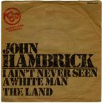 I ain't never seen a white man - John Hambrick, 7 inch, Single, Ophalen of Verzenden, Zo goed als nieuw