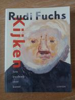 Rudi Fuchs Kijken: Een leesboek over kunst, Ophalen of Verzenden, Zo goed als nieuw, Overige onderwerpen, Rudi Fuchs