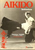 Aikido Initiation Auteur: Christian Tissier Uitgave SEDIREP, Boeken, Ophalen of Verzenden, Zo goed als nieuw, Watersport en Hengelsport