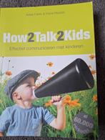 Boek: Adele Faber - How2talk2kids, Boeken, Zwangerschap en Bevalling, Ophalen of Verzenden, Zo goed als nieuw, Adele Faber; Elaine Mazlish