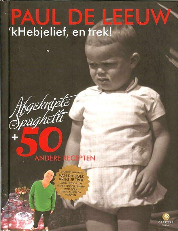 Paul de Leeuw - 'kHebjelief, en trek! - Carrera Culinair, Boeken, Kookboeken, Zo goed als nieuw, Ophalen of Verzenden