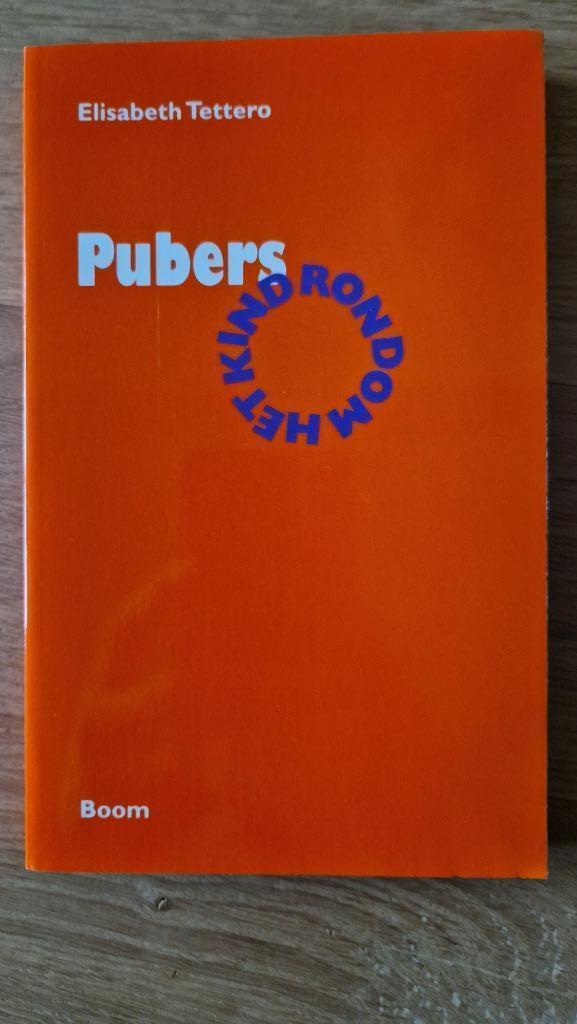 Pubers - Rondom het kind - Elisabeth Tettero, Boeken, Psychologie, Nieuw, Ontwikkelingspsychologie, Ophalen of Verzenden