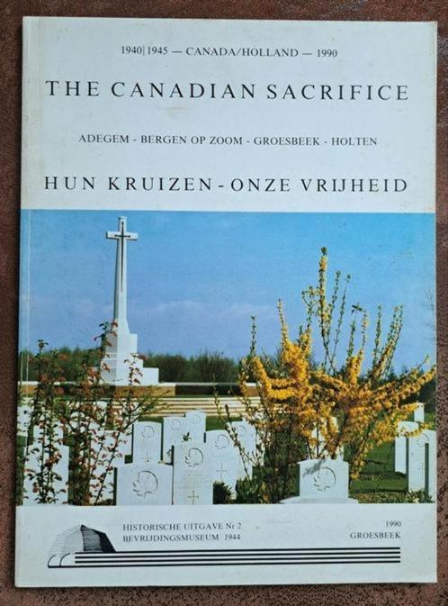 The Canadian Sacrifice hun kruizen onze vrijheid- Groesbeek, Boeken, Oorlog en Militair, Zo goed als nieuw, Overige onderwerpen