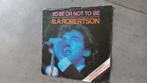 B.A.Robertson   To be or not to be, Ophalen of Verzenden
