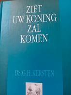 Ziet uw koning zal komen. Ds GH Kersten, Boeken, Godsdienst en Theologie, Christendom | Protestants, Ophalen of Verzenden, Zo goed als nieuw