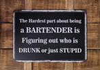 Hardest part bartender stupid reclamebord van metaal deco, Info@deconoord.nl, Deco Noord, Nieuw, Ophalen of Verzenden