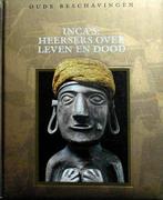 Inca's: heersers over leven en dood., Ophalen of Verzenden, Zo goed als nieuw, Europa