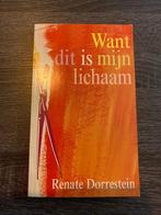 Want dit is mijn lichaam - Renate Dorrestein, Ophalen of Verzenden, Gelezen, Renate Dorrestein, Nederland