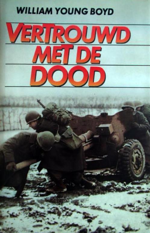 William Young Boyd - Vertrouwd met de dood, Boeken, Oorlog en Militair, Zo goed als nieuw, Landmacht, Tweede Wereldoorlog, Ophalen of Verzenden