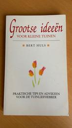 Bert Huls - Grootse ideeen voor kleine tuinen, Ophalen of Verzenden, Tuinontwerpen