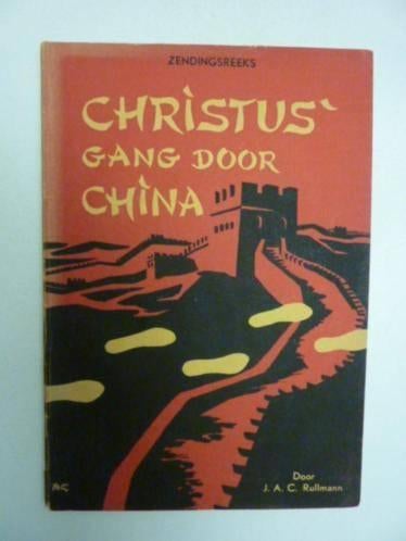 J.A.C.Rullmann - Christus' gang door China, Ophalen of Verzenden, Gelezen
