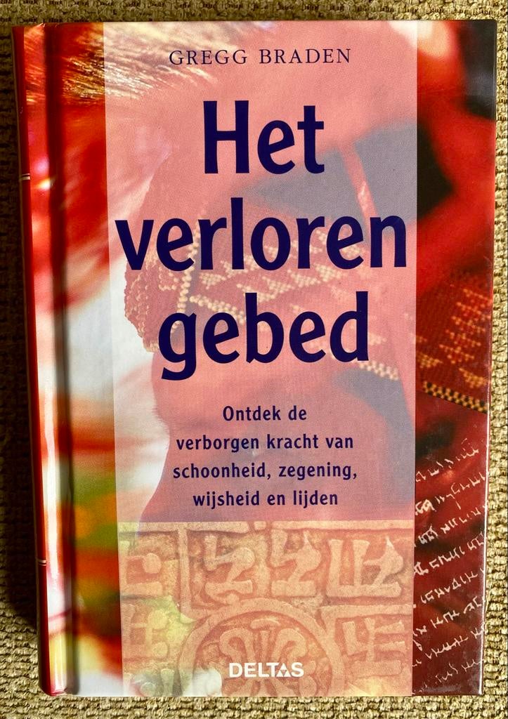 Het verloren gebed - Gregg Braden, Boeken, Ophalen of Verzenden, Nieuw, Spiritualiteit algemeen, Achtergrond en Informatie