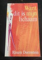 Want dit is mijn lichaam Renate Dorrestein, Ophalen of Verzenden, Nieuw