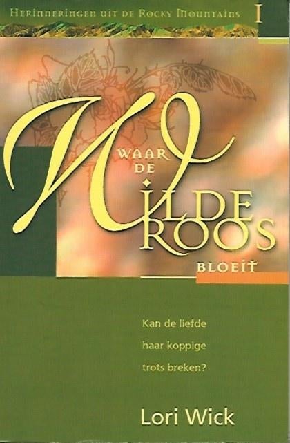 Waar de wilde roos bloeit - Lori Wick, Boeken, Ophalen of Verzenden, Zo goed als nieuw