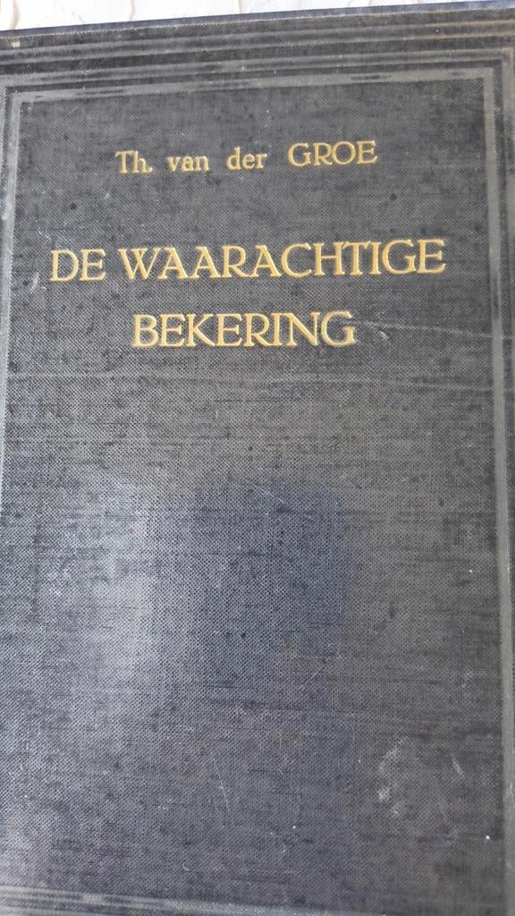 De waarachtige bekering. Th van der Groe, Boeken, Ophalen of Verzenden, Gelezen, Th van der Groe, Christendom | Protestants