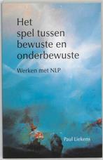 Paul Liekens Het spel tussen bewuste en onderbewuste NLP, Ophalen of Verzenden, Zo goed als nieuw, Spiritualiteit algemeen, Achtergrond en Informatie